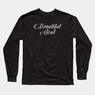 Beautiful Soul Long Sleeve T-Shirt